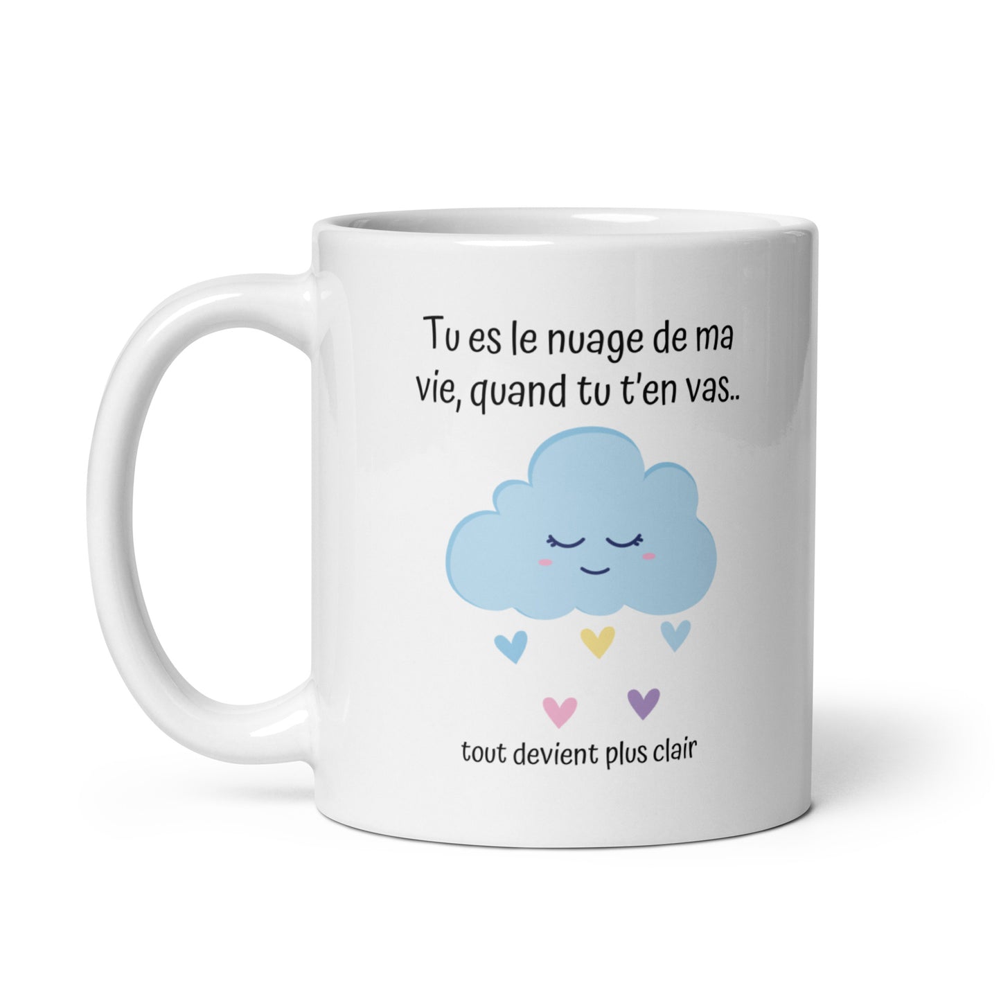 Mug drôle nuage mignon avec message Tu es le nuage de ma vie quand tu t en vas... tout devient plus clair
