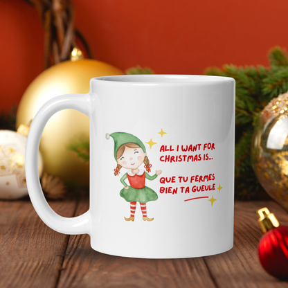 Mug "All I want for Christmas is... que tu fermes bien ta gueule."