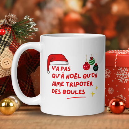 Mug "Y'a pas qu'à Noël qu'on aime tripoter des boules"