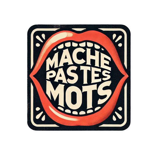 Mâche Pas Tes Mots