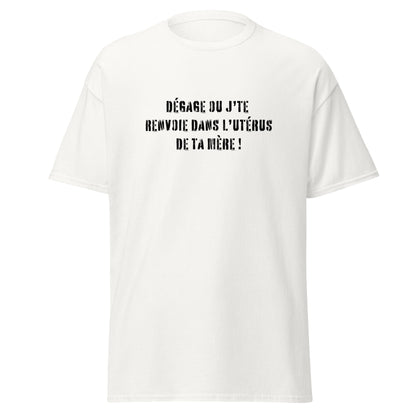 t-shirt insulte dégage ou je te renvoie dans l'utérus de ta mère