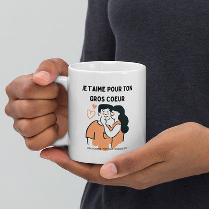 Mug "Je t'aime pour ton gros coeur. Non j'déconne, c'est pour ta grosse b*te".